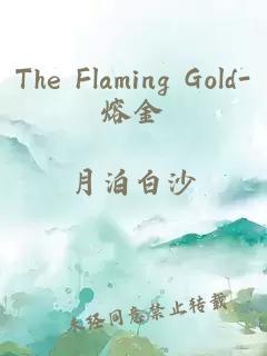 The Flaming Gold-熔金